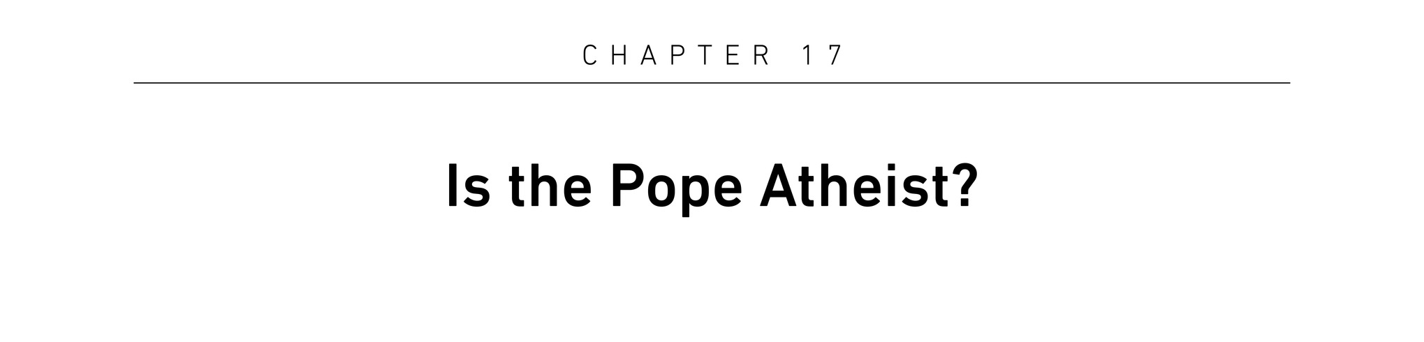 Chapter 17 Is the Pope Atheist?