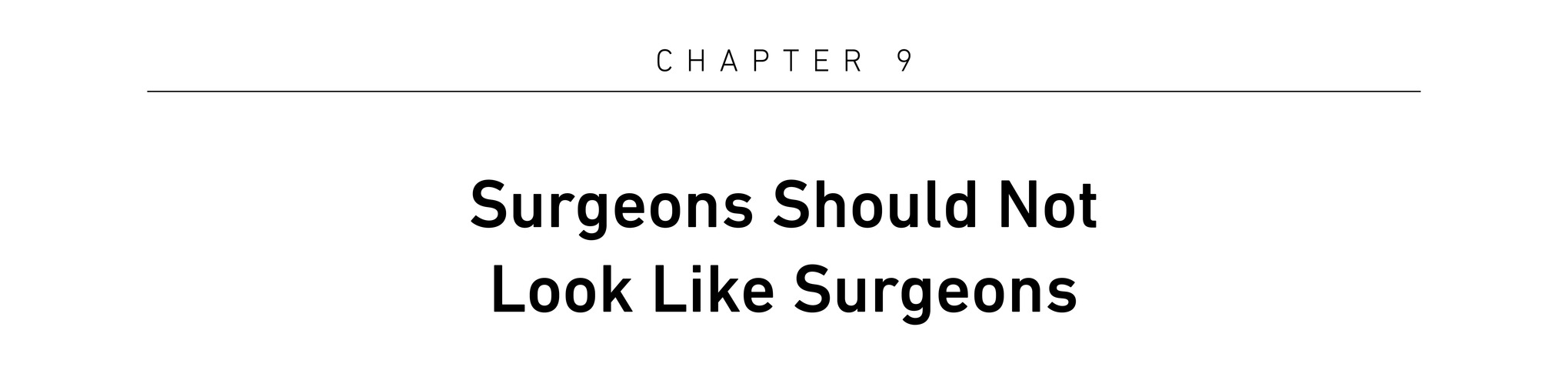 Chapter 9 Surgeons Should Not Look Like Surgeons