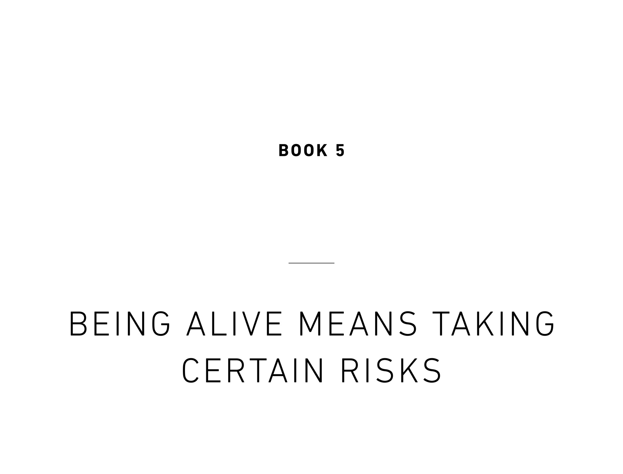 Book 5 Being Alive Means Taking Certain Risks