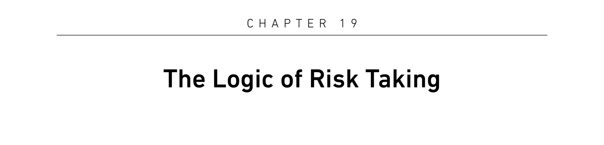 Chapter 19 The Logic of Risk Taking