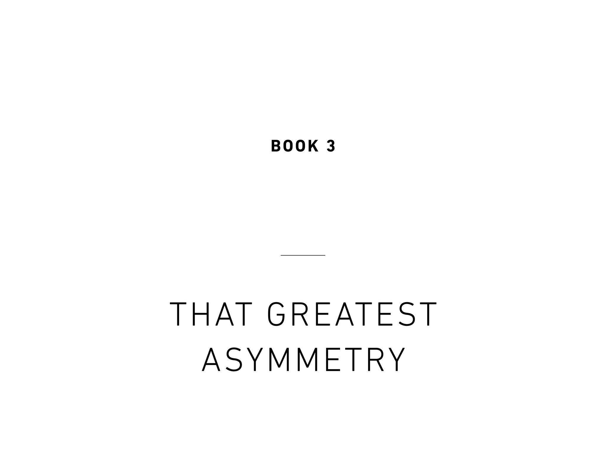 Book 3 That Greatest Asymmetry